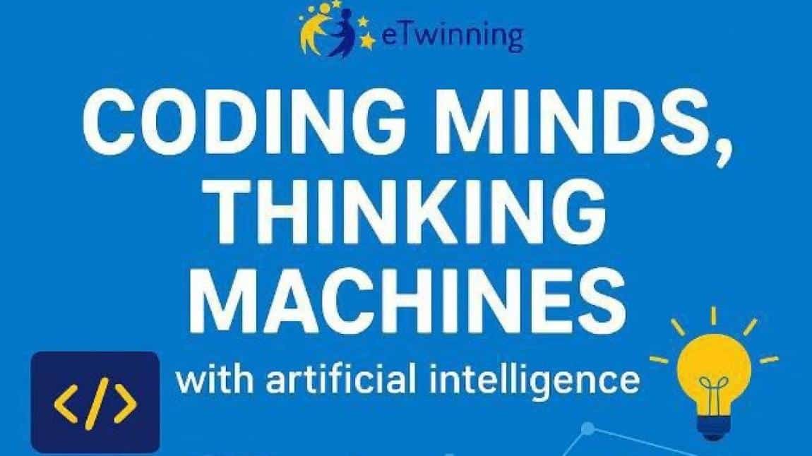 Yeni e-Twinning Projemiz : Minds Coding with AI, Machines Thinking